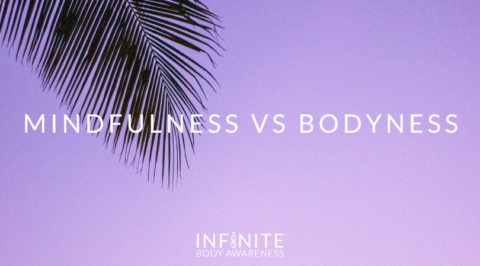 Mindfulness vs Bodyness